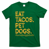 Eat Tacos Pet Dogs Tacos And Wigglebutts T-Shirt - Irish Green