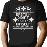 Epstein Didn't Kill Himself Ugly Christmas Sweater Black T-Shirt - Black
