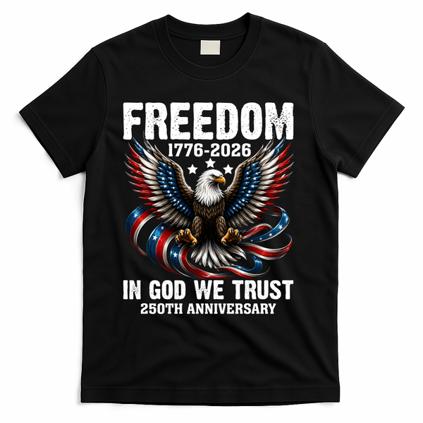 Freedom 1776-2026 In God We Trust 250th Anniversary T-Shirt - Black