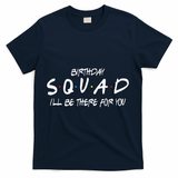 Friends 30th 40th 50th Birthday Squad T-Shirt - Navy