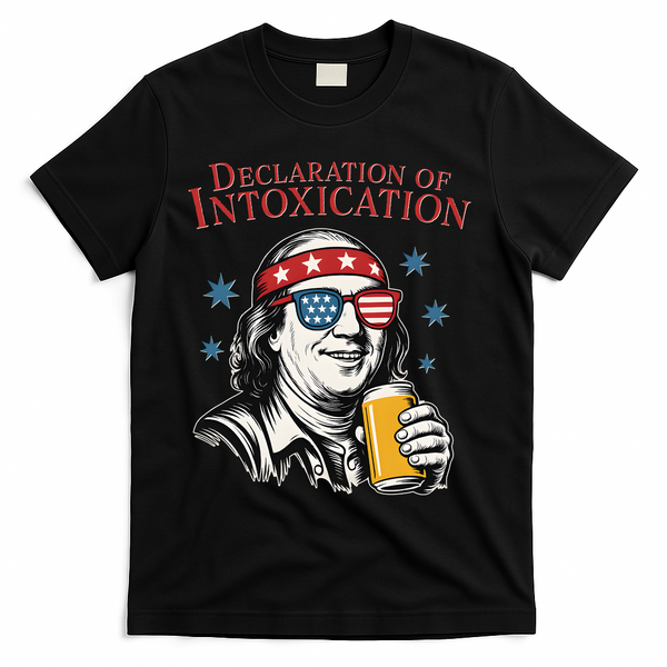 Funny 4th Of July Ben Franklin Declaration Of Intoxication T-Shirt - Black