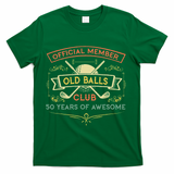 Funny 50th Birthday Old Balls Club 50 Year Old Golfer T-Shirt - Green