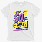 Funny 50th Birthday Plus Tax T-Shirt - White