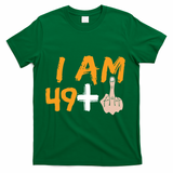 Funny 50th Birthday Gift I Am 49 Plus Middle Finger T-Shirt - Green