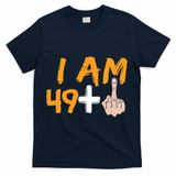 Funny 50th Birthday Gift I Am 49 Plus Middle Finger T-Shirt - Navy