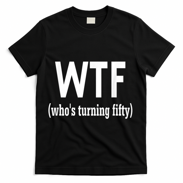 Funny 50th Birthday Gift Who's Turning Fifty T-Shirt - Black