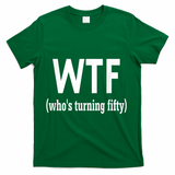 Funny 50th Birthday Gift Who's Turning Fifty T-Shirt - Green