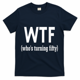 Funny 50th Birthday Gift Who's Turning Fifty T-Shirt - Navy