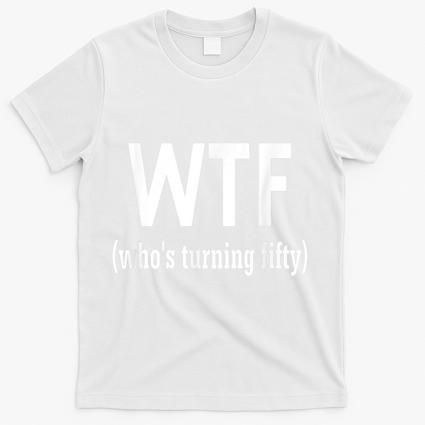 Funny 50th Birthday Gift Who's Turning Fifty T-Shirt - White