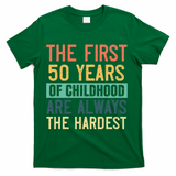 Funny 50th Birthday Retro First 50 Years Of Childhood Humor T-Shirt - Green