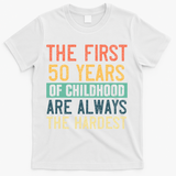Funny 50th Birthday Retro First 50 Years Of Childhood Humor T-Shirt - White