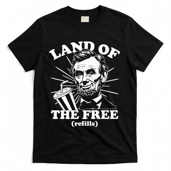 Funny Abe Lincoln Land Of The Free Refills T-Shirt - Black