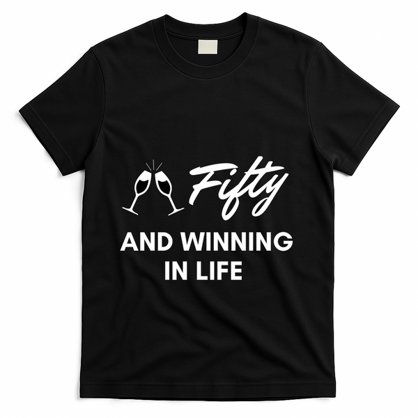 Fifty And Winning In Life T-Shirt - Black