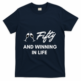 Fifty And Winning In Life T-Shirt - Navy