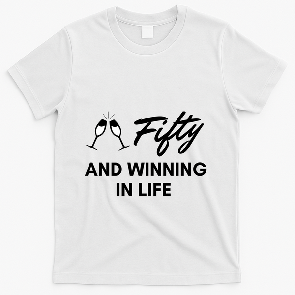 Fifty And Winning In Life T-Shirt - White