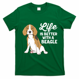 Funny Beagle Dog Life Is Better With A Beagle T-Shirt - Irish Green