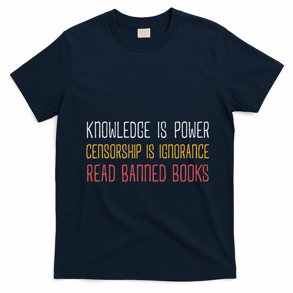 Funny Book Lover Gift Knowledge Is Power Censorship Is Ignorance Read Banned Boo T-Shirt - Navy Blue