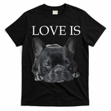 French Bulldog Love Is Cute Frenchie Dog Mom Gifts T-Shirt - Black
