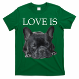 French Bulldog Love Is Cute Frenchie Dog Mom Gifts T-Shirt - Irish Green
