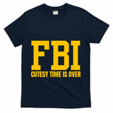 Fbi Costume Cutesy Time Is Over Dan Kash Meme T-Shirt - Navy