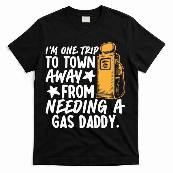 Funny Country Gas Daddy Southern Humor T-Shirt - Black