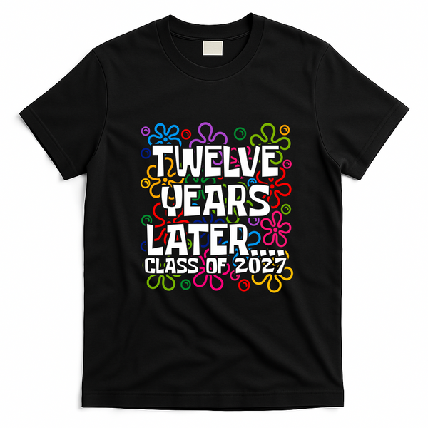 Funny Class Of 2027 Senior Twelve Years Later Back To School T-Shirt - Black