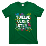 Funny Class Of 2027 Senior Twelve Years Later Back To School T-Shirt - Irish Green