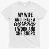 Funny Couple Workshop My Wife Shops I Work T-Shirt - White