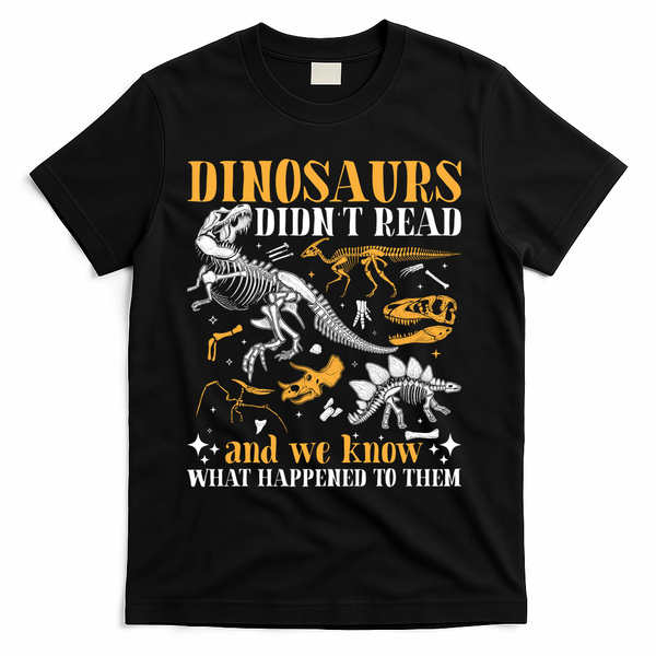 Funny Dinosaurs Didn't Read Book Lover Teacher Gift T-Shirt - Black