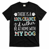 Funny Dog Mom ID Rather Be At Home With My Dog T-Shirt - Black