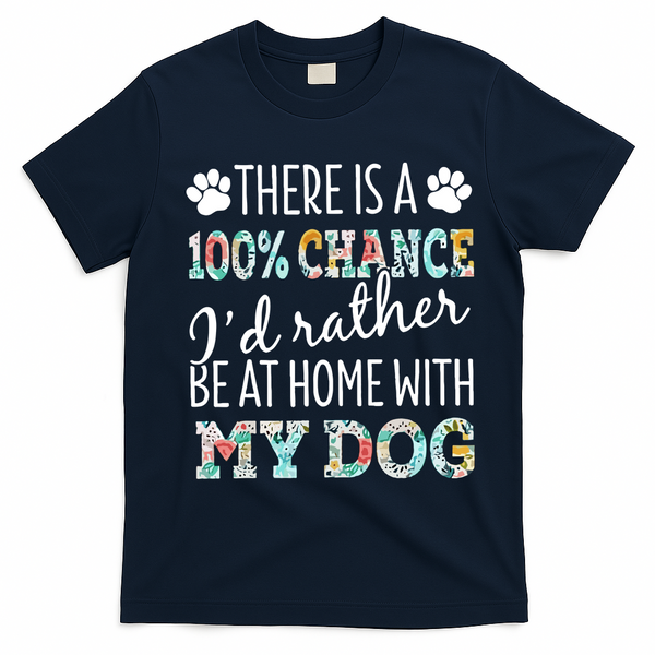 Funny Dog Mom ID Rather Be At Home With My Dog T-Shirt - Navy Blue