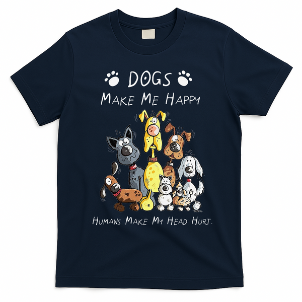 Funny Dogs Make Me Happy Humans Make My Head Hurt Funny Dog Lover T-Shirt - Navy Blue