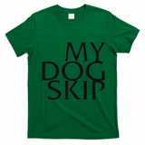 Funny Dog Saying My Dog Skip T-Shirt - Irish Green