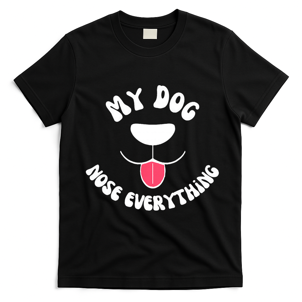Funny Dog Scent work my dog nose everything T-Shirt - Black