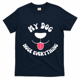 Funny Dog Scent work my dog nose everything T-Shirt - Navy Blue