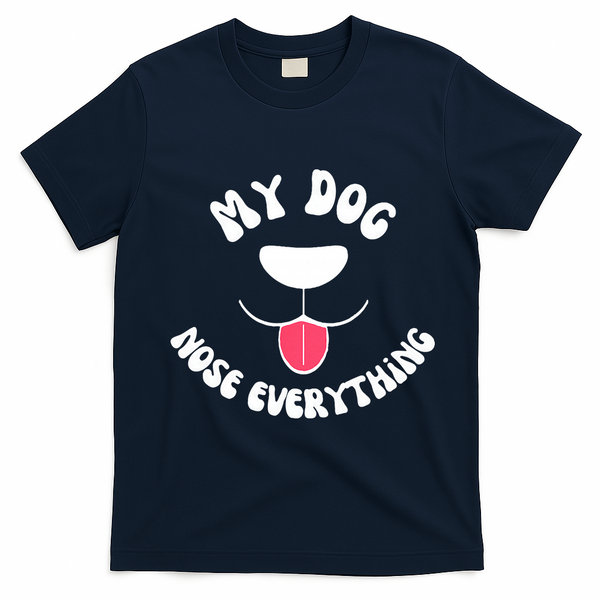 Funny Dog Scent work my dog nose everything T-Shirt - Navy Blue