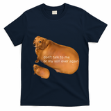 Funny DonT Talk To Me Or My Son Ever Again Geek Dog Meme T-Shirt - Navy Blue