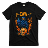 F-Caw-F Funny Crow Skeleton Skull Meme T-Shirt - Black
