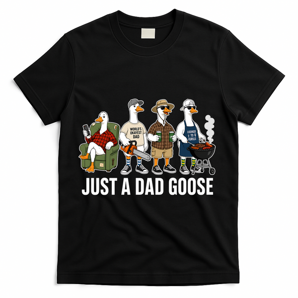 Funny Father's Day Just A Dad Goose T-Shirt - Black