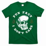 Fun Fact I Don't Care Funny Skeleton Sarcastic T-Shirt - Green