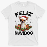 Funny Feliz Navidog Chihuahua Dog Lover Gift Christmas Cute Gift T-Shirt - White