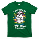 Funny Ghost A Day Without Pickleball Is Boo Sheet T-Shirt - Irish Green