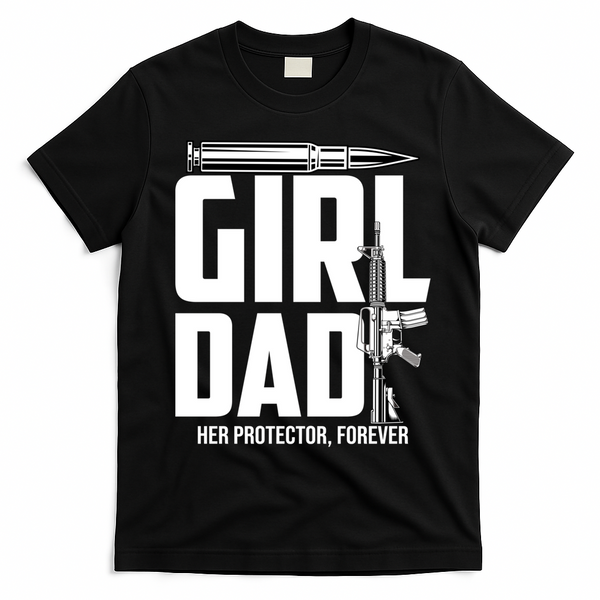 Funny Girl Dad Her Protector Forever Funny Father Gift Of T-Shirt - Black