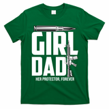 Funny Girl Dad Her Protector Forever Funny Father Gift Of T-Shirt - Irish Green