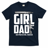 Funny Girl Dad Her Protector Forever Funny Father Gift Of T-Shirt - Navy Blue