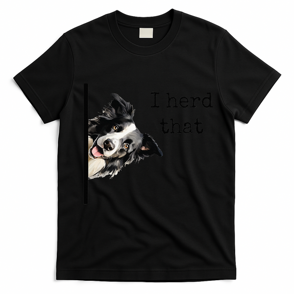 Funny Gifts For Border Collie Lovers Herd That T-Shirt - Black