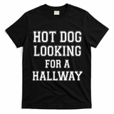 Funny Hot Dog Looking For A Hallway Sarcasm T-Shirt - Black
