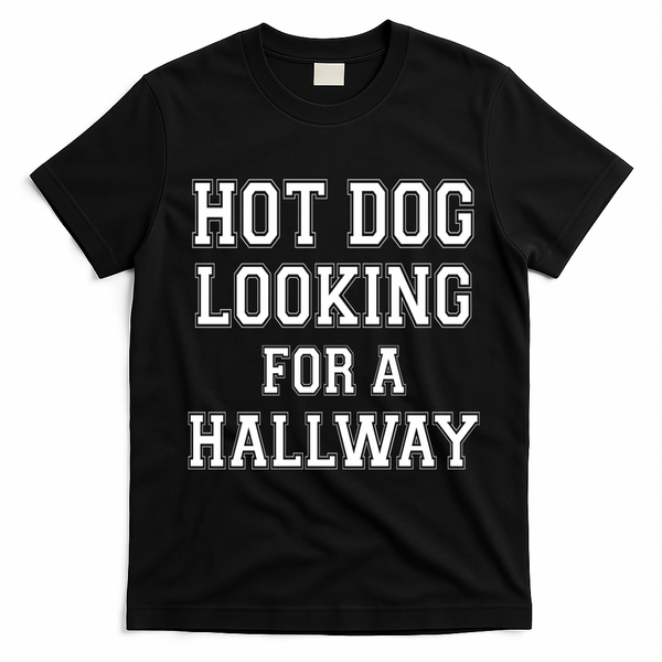 Funny Hot Dog Looking For A Hallway Sarcasm T-Shirt - Black