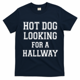 Funny Hot Dog Looking For A Hallway Sarcasm T-Shirt - Navy Blue