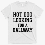 Funny Hot Dog Looking For A Hallway Sarcasm T-Shirt - White